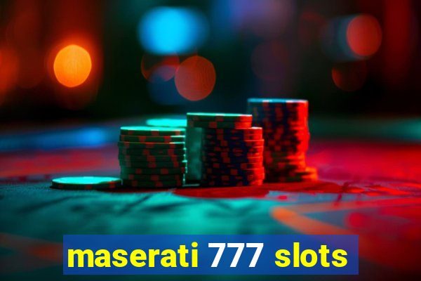 maserati 777 slots